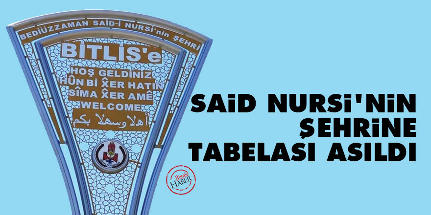 Said Nursi'nin şehrine tabelası asıldı