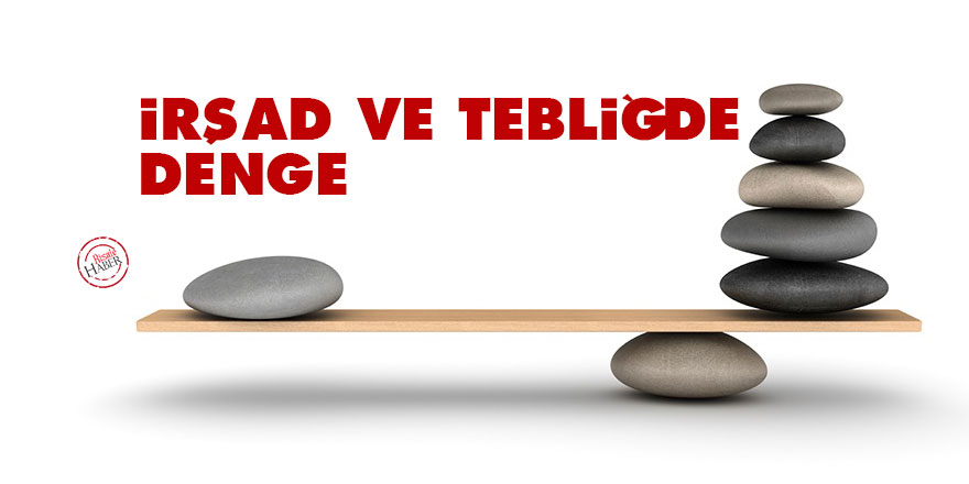 İrşad ve Tebliğde Denge