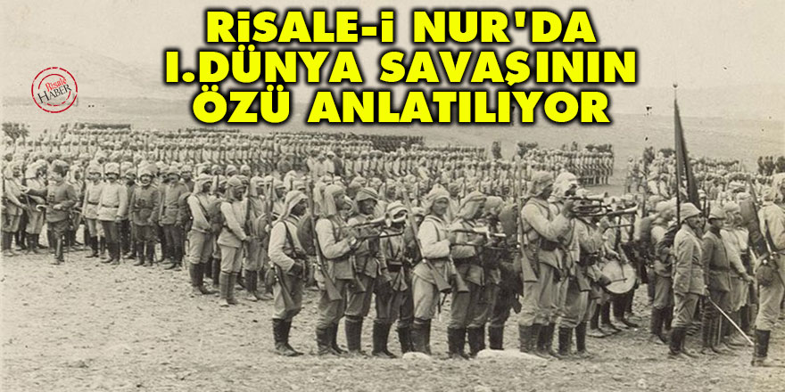 Risale-i Nur'da Birinci Dünya savaşının özü anlatılıyor