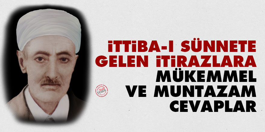 İttiba-ı Sünnete gelen itirazlara mükemmel ve muntazam cevaplar