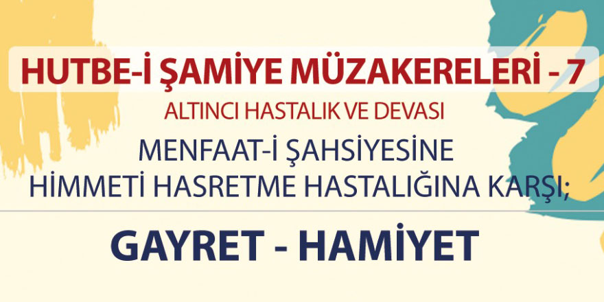 Hutbe-i Şamiye Okumaları'nda bu hafta: Altıncı hastalık ve devası