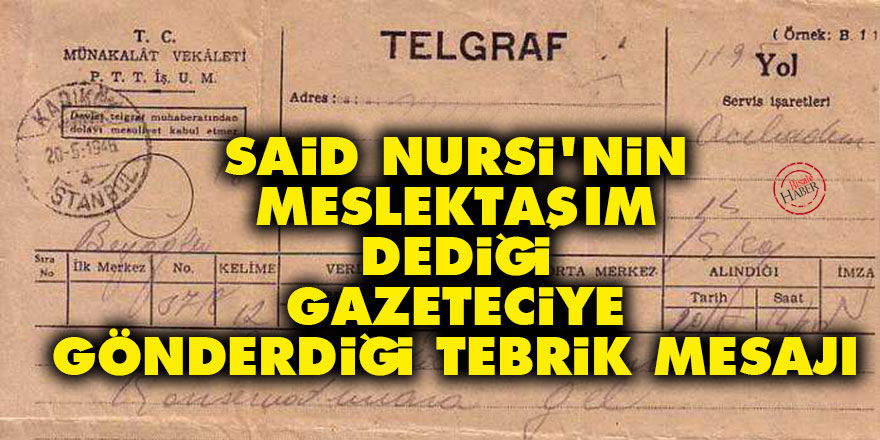 Said Nursi'nin 'meslektaşım' dediği gazeteciye gönderdiği tebrik mesajı
