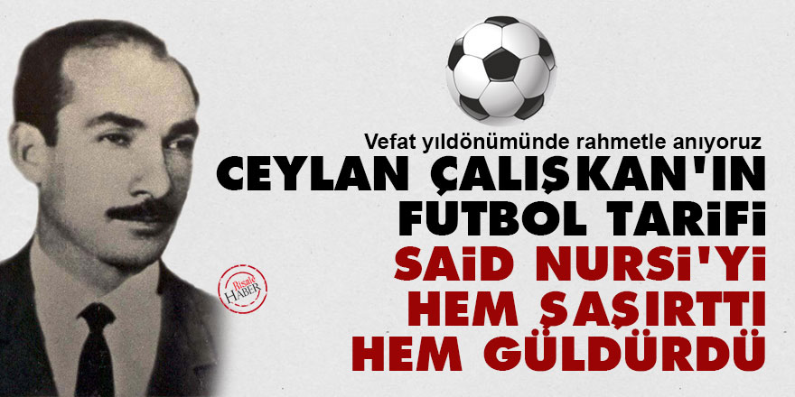 Ceylan Çalışkan'ın futbol tarifi Said Nursi'yi hem şaşırttı hem güldürdü