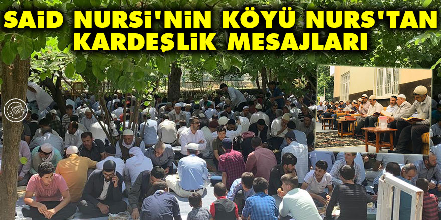 Said Nursi'nin köyü Nurs'tan kardeşlik mesajları