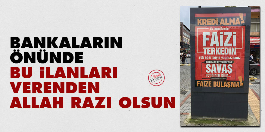 Bankaların önünde bu ilanları verenden Allah razı olsun