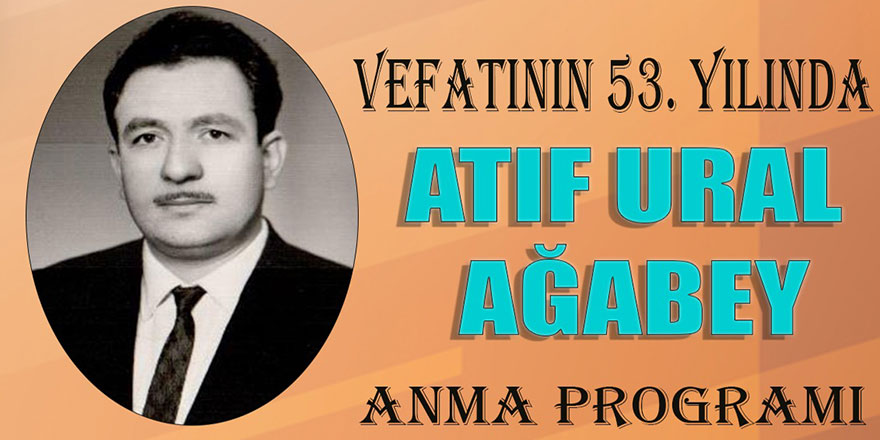 Atıf Ural ağabey anma programı ile yad edilecek