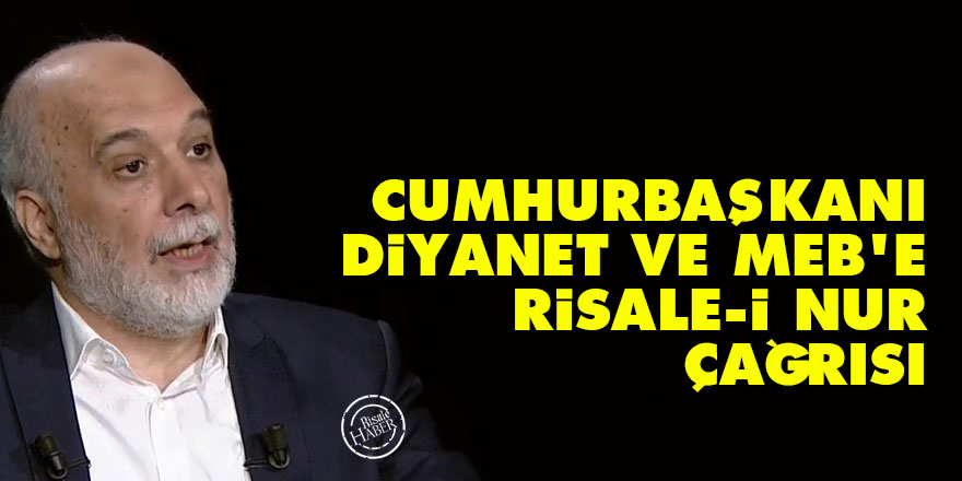 Cumhurbaşkanı, Diyanet ve MEB'e Risale-i Nur çağrısı