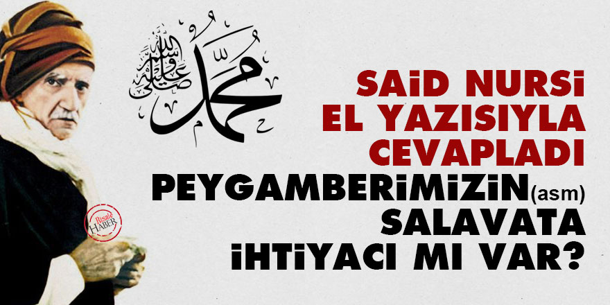 Said Nursi el yazısıyla cevapladı: Peygamberimizin (asm) salavata ihtiyacı mı var?
