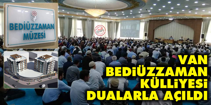 Van Bediüzzaman Külliyesi dualarla açıldı