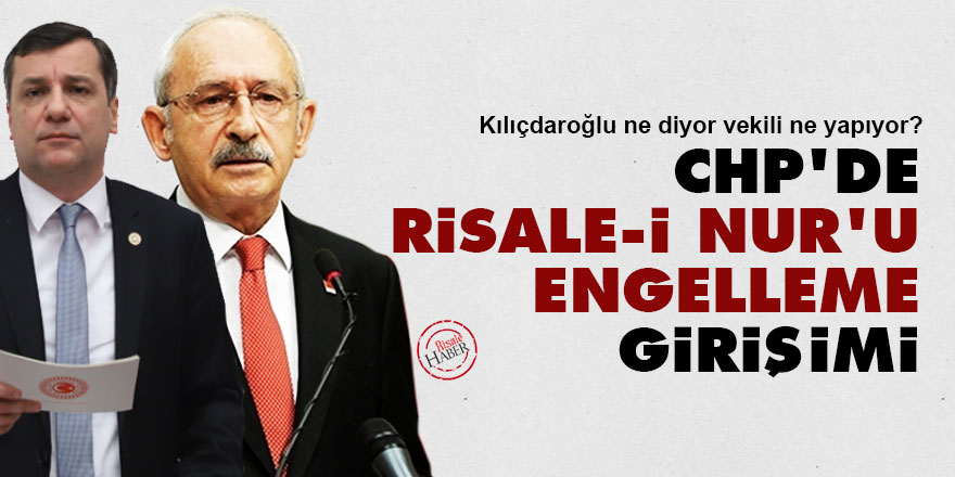 CHP'de Risale-i Nur'u engelleme girişimi