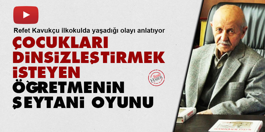 Çocukları dinsizleştirmek isteyen öğretmenin şeytani oyunu
