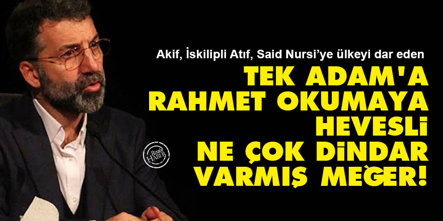 Tek Adam’a rahmet okumaya hevesli ne çok dindar varmış meğer!