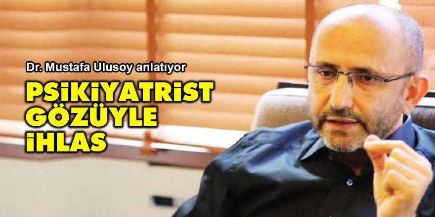 Psikiyatrist gözüyle İhlas