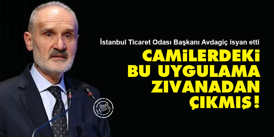 Camilerdeki bu uygulama zıvanadan çıkmış!