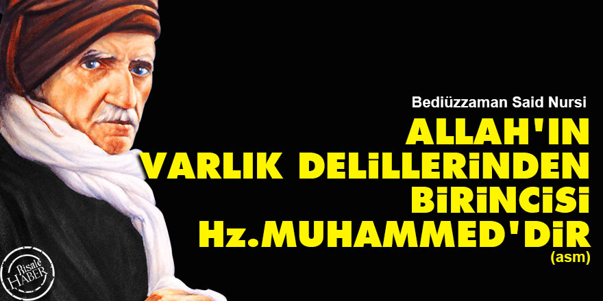 Said Nursi: Allah’ın varlık delillerinden birincisi Hz. Muhammed’dir (asm)