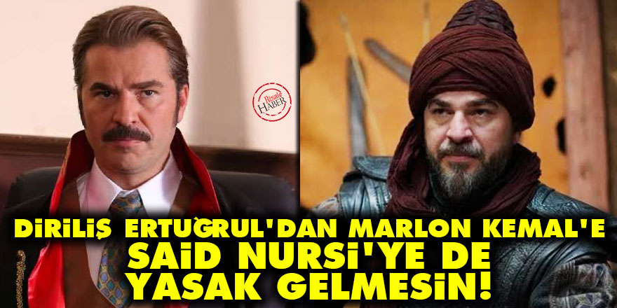 Diriliş Ertuğrul'dan Marlon Kemal'e: Said Nursi’ye de yasak gelmesin!