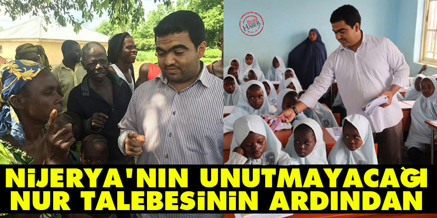 Nijerya'nın unutmayacağı Nur talebesi Fatih Emin'in ardından