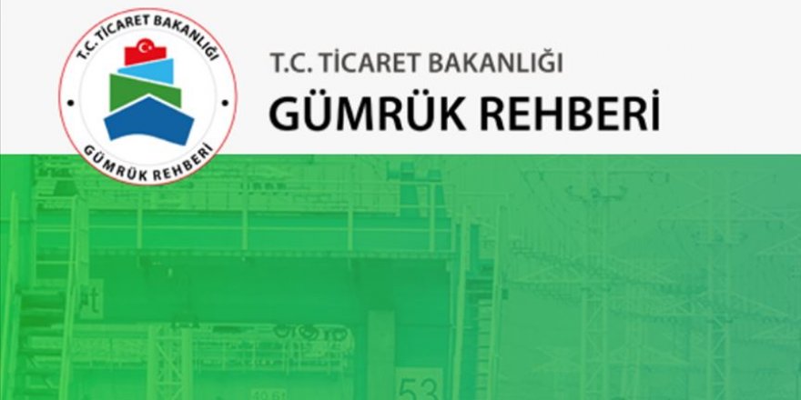 Ticaret Bakanlığının 'Gümrük Rehberi' kullanıma açıldı
