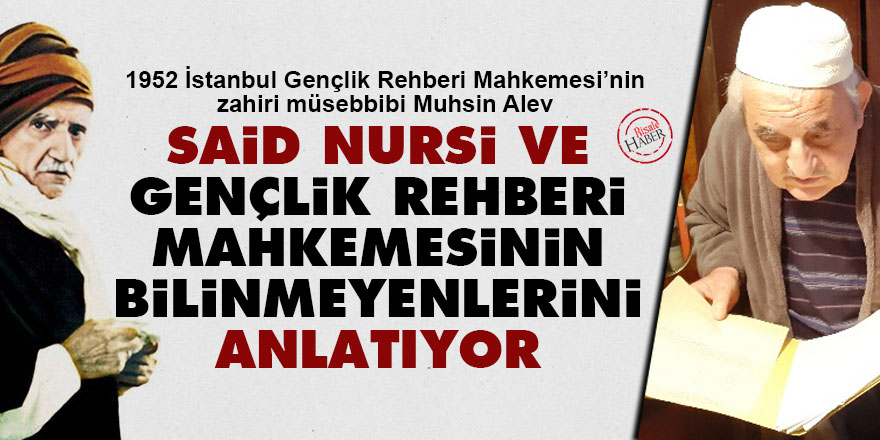 Muhsin Alev, Said Nursi ve Gençlik Rehberi mahkemesinin bilinmeyenlerini anlatıyor