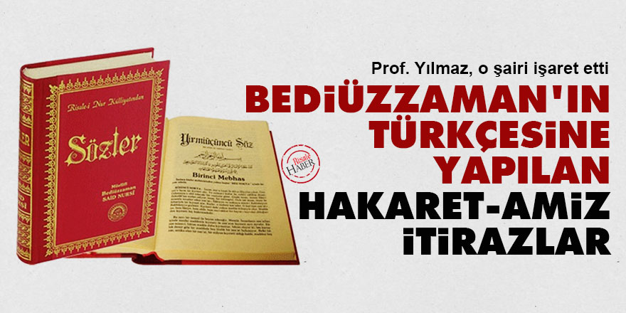 Bediüzzaman’ın Türkçesine yapılan hakaret-amiz itirazlar