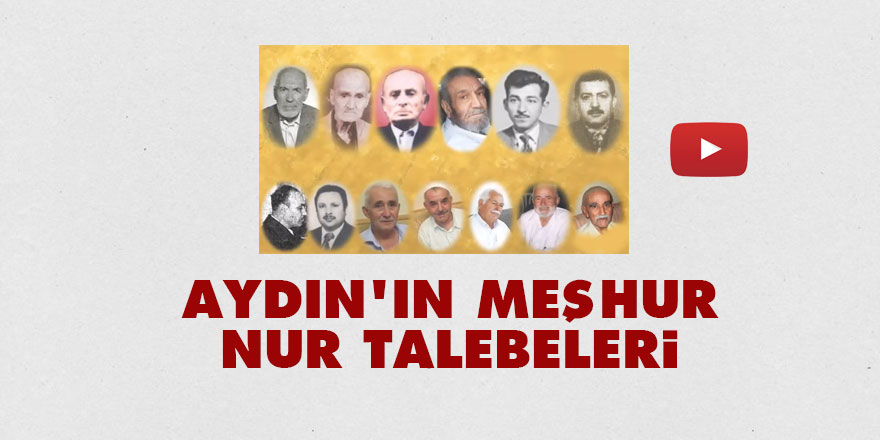 Aydın'ın meşhur Nur talebeleri