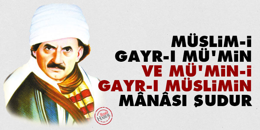 Müslim-i gayr-ı mü'min ve mü'min-i gayr-ı müslimin mânâsı şudur