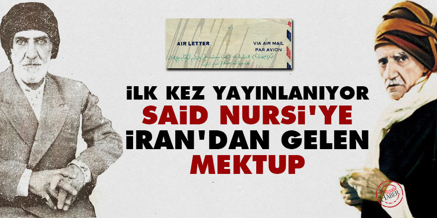 İlk kez yayınlanıyor: Said Nursi'ye İran'dan gelen mektup