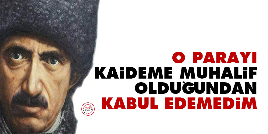 Bediüzzaman: O parayı kaideme muhalif olduğundan, kabul edemedim