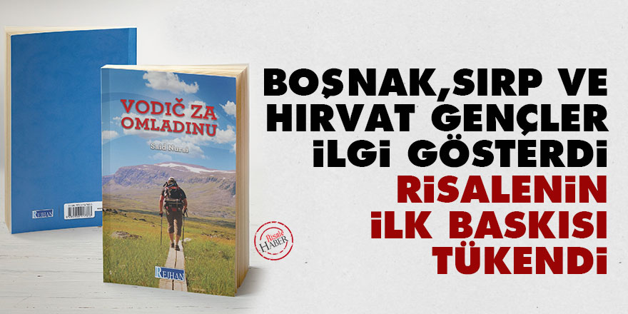Boşnak, Sırp ve Hırvat gençler ilgi gösterdi Risalenin ilk baskısı tükendi