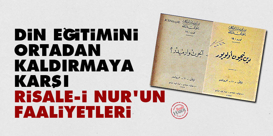 Din eğitimini ortadan kaldırmaya karşı Risale-i Nur’un faaliyetleri