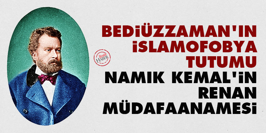 Bediüzzaman’ın İslamofobya tutumu ve Namık Kemal’in Renan müdafaanamesi