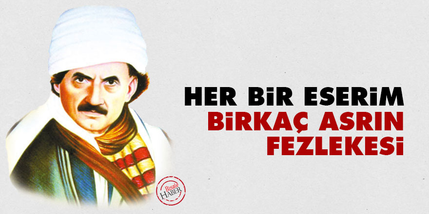 Bediüzzaman: Her bir eserim birkaç asrın fezlekesi