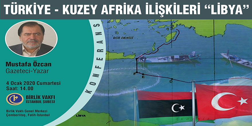 Mustafa Özcan’dan 'Türkiye-Kuzey Afrika İlişkileri:Libya' Konferansı
