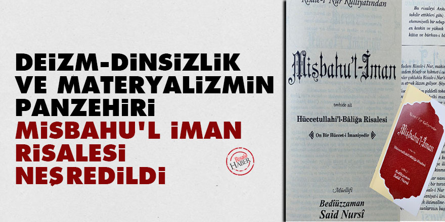 Deizm, Dinsizlik ve materyalizmin panzehiri Misbahu’l İman Risalesi Neşredildi