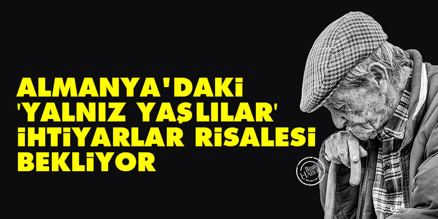Almanya'daki 'yalnız yaşlılar' İhtiyarlar Risalesi bekliyor