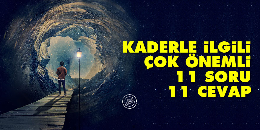 Kaderle ilgili çok önemli 11 soru 11 cevap
