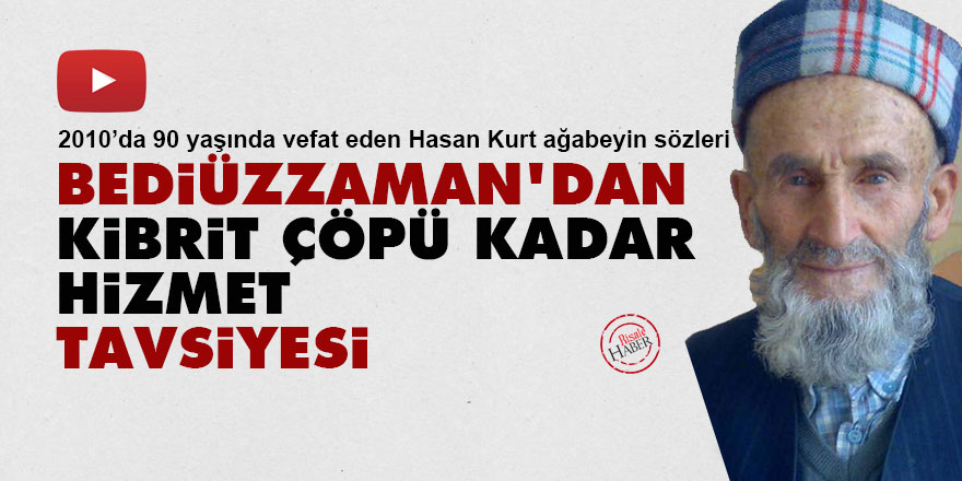 Bediüzzaman'dan 'kibrit çöpü kadar hizmet' tavsiyesi