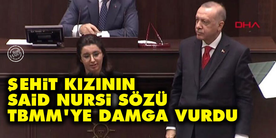 Şehit kızının Said Nursi sözü TBMM'ye damga vurdu