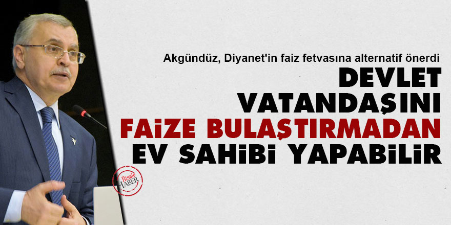 Devlet, vatandaşını faize bulaştırmadan ev sahibi yapabilir