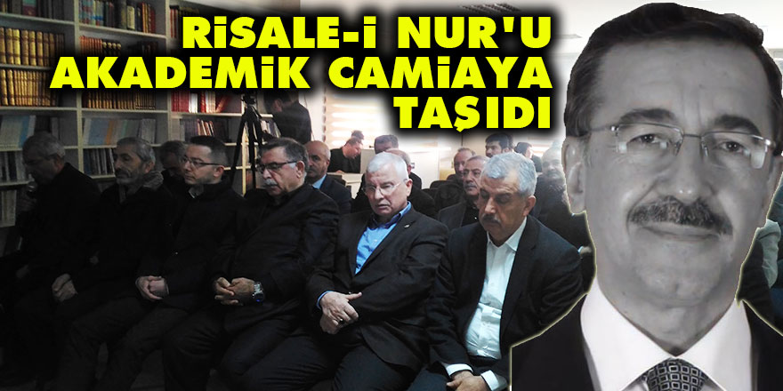 Gürbüz Aksoy, Risale-i Nur'u akademik camiaya taşıdı