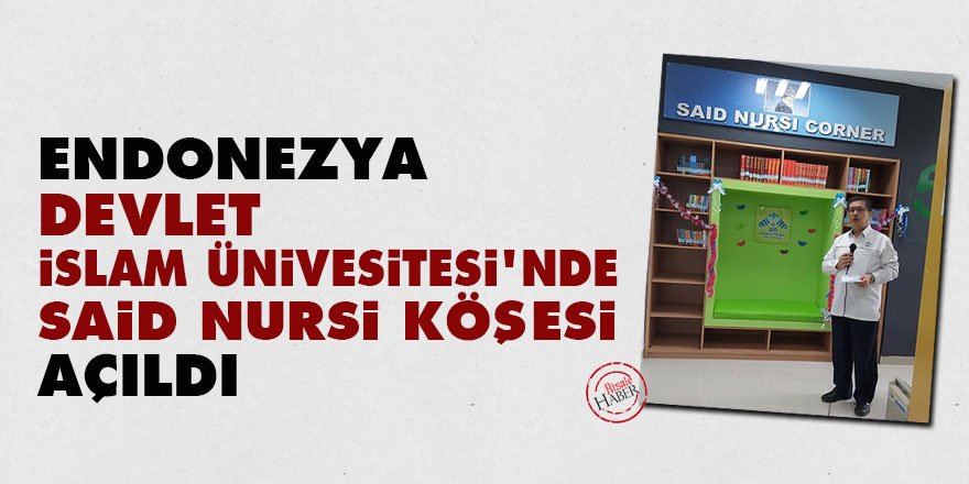 Endonezya Devlet İslam Ünivesitesi'nde Said Nursi köşesi açıldı