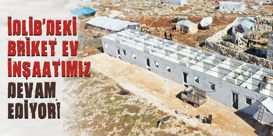 Çare Derneği İdlib'te çadırkent ve briket evler yapıyor