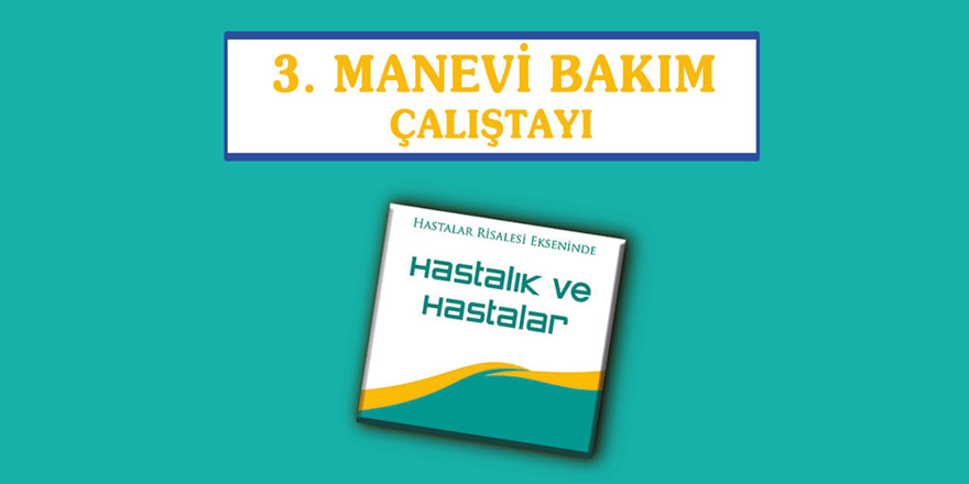 Hastalar Risalesi Ekseninde Manevi Bakım Çalıştayı düzenlenecek