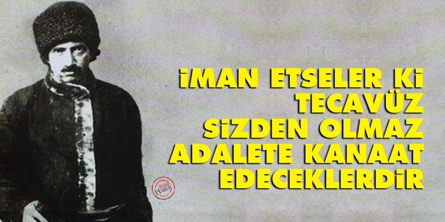 İman etseler ki tecavüz sizden olmaz, adalete kanaat edeceklerdir