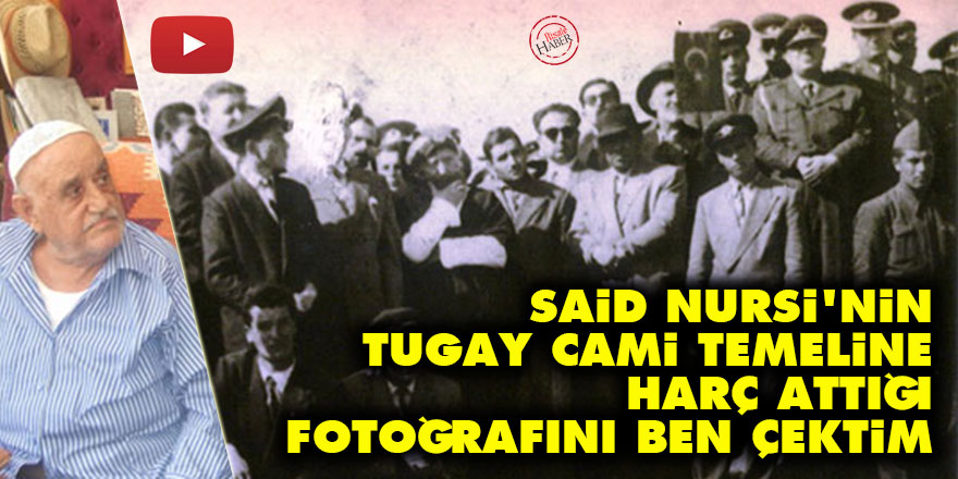 Said Nursi'nin Isparta Tugay Cami temeline harç attığı fotoğrafını ben çektim