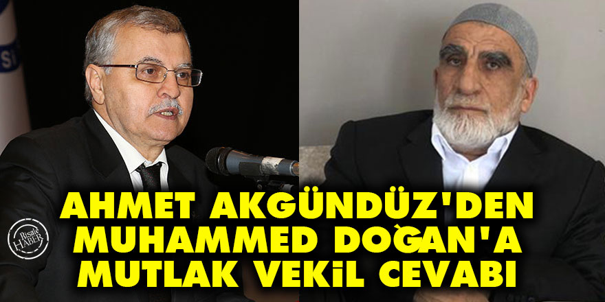 Ahmet Akgündüz'den Muhammed Doğan’a Mutlak vekil cevabı