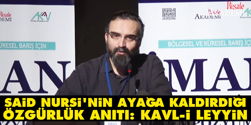 Said Nursi'nin Ayağa Kaldırdığı Özgürlük Anıtı: Kavl-i Leyyin