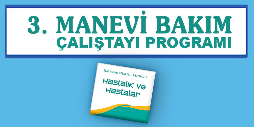 Hastalar Risalesi Ekseninde Manevi Bakım Çalıştayı programı