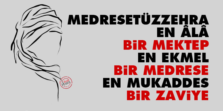 Medresetüzzehra: En âlâ bir mektep, en ekmel bir medrese, en mukaddes bir zaviye