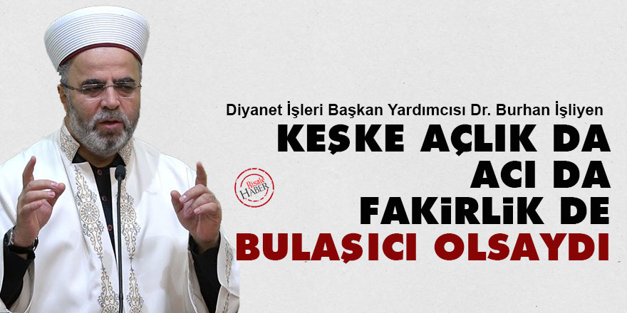 Keşke açlık da, acı da, fakirlik de bulaşıcı olsaydı